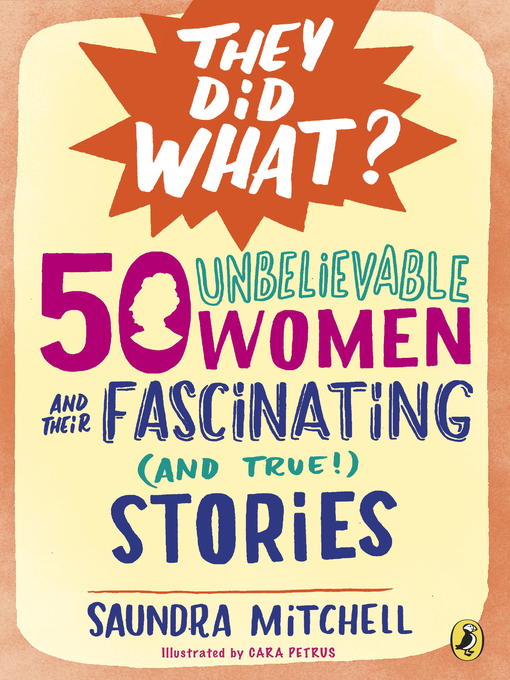 Title details for 50 Unbelievable Women and Their Fascinating (and True!) Stories by Saundra Mitchell - Available